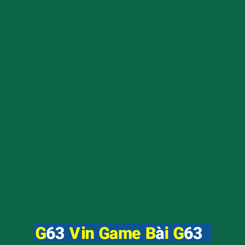 G63 Vin Game Bài G63