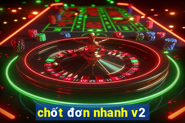 chốt đơn nhanh v2