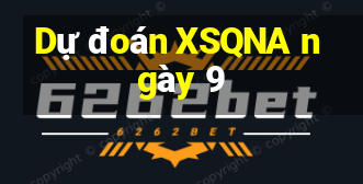 Dự đoán XSQNA ngày 9