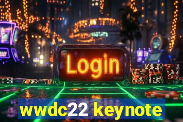 wwdc22 keynote