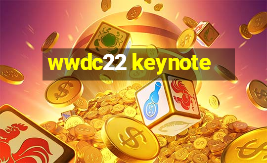 wwdc22 keynote