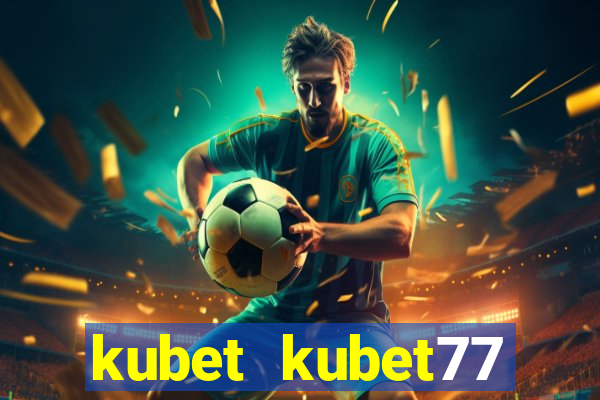 kubet kubet77 kubet88 kubet11