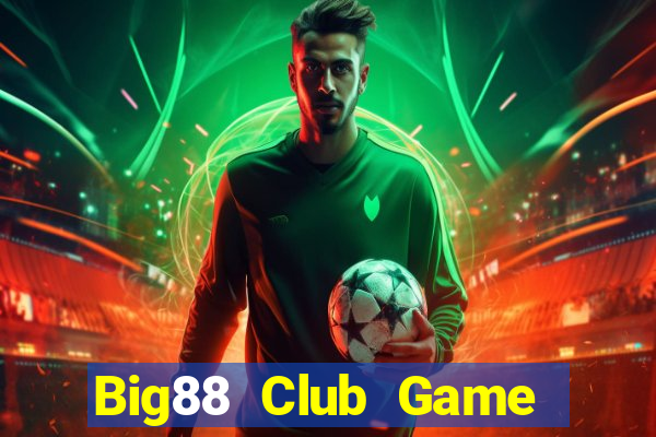 Big88 Club Game Bài Online Đổi Thưởng