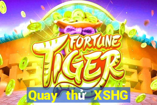 Quay thử XSHG ngày 22