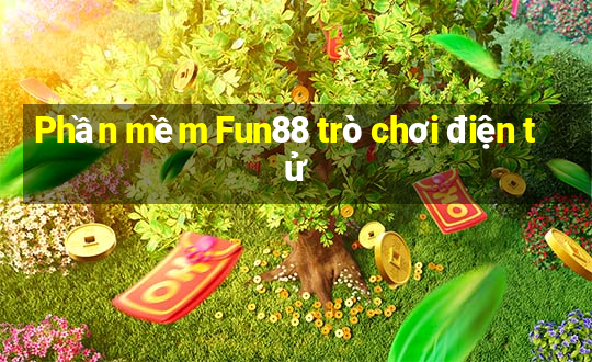 Phần mềm Fun88 trò chơi điện tử