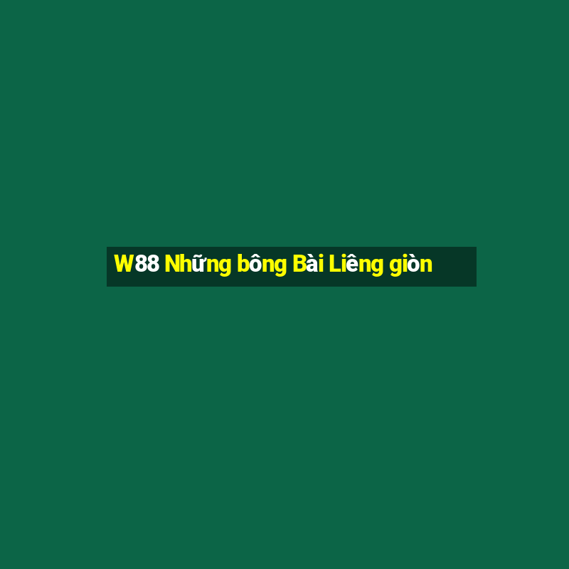 W88 Những bông Bài Liêng giòn