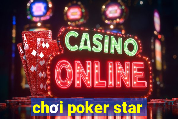 chơi poker star