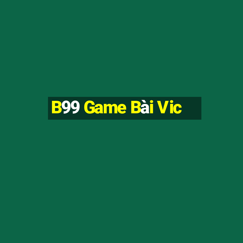 B99 Game Bài Vic