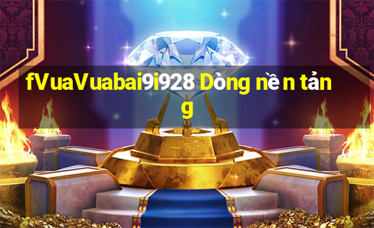 fVuaVuabai9i928 Dòng nền tảng