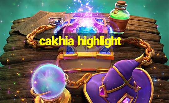 cakhia highlight