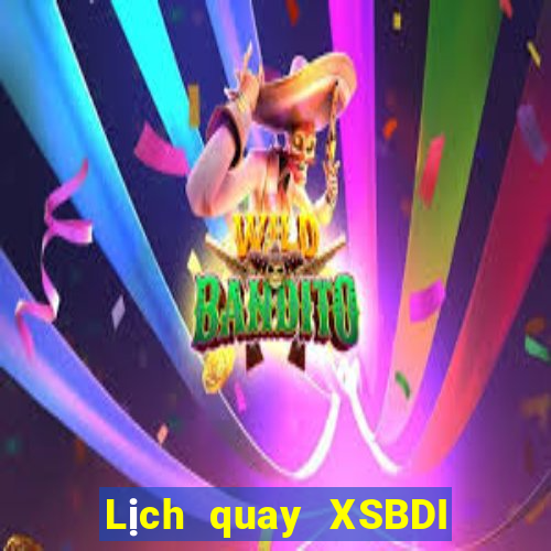 Lịch quay XSBDI ngày 21