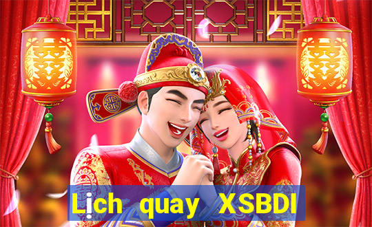 Lịch quay XSBDI ngày 21