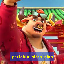 yarichin bitch club chap 19