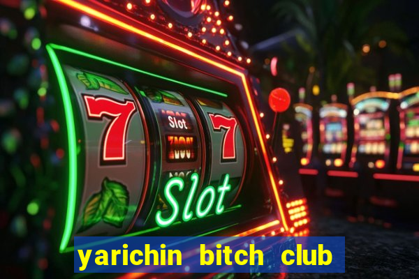 yarichin bitch club chap 19