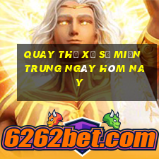 quay thử xổ số miền trung ngày hôm nay