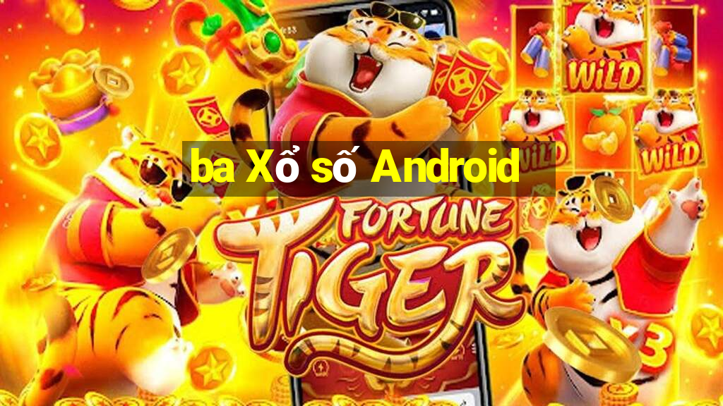 ba Xổ số Android