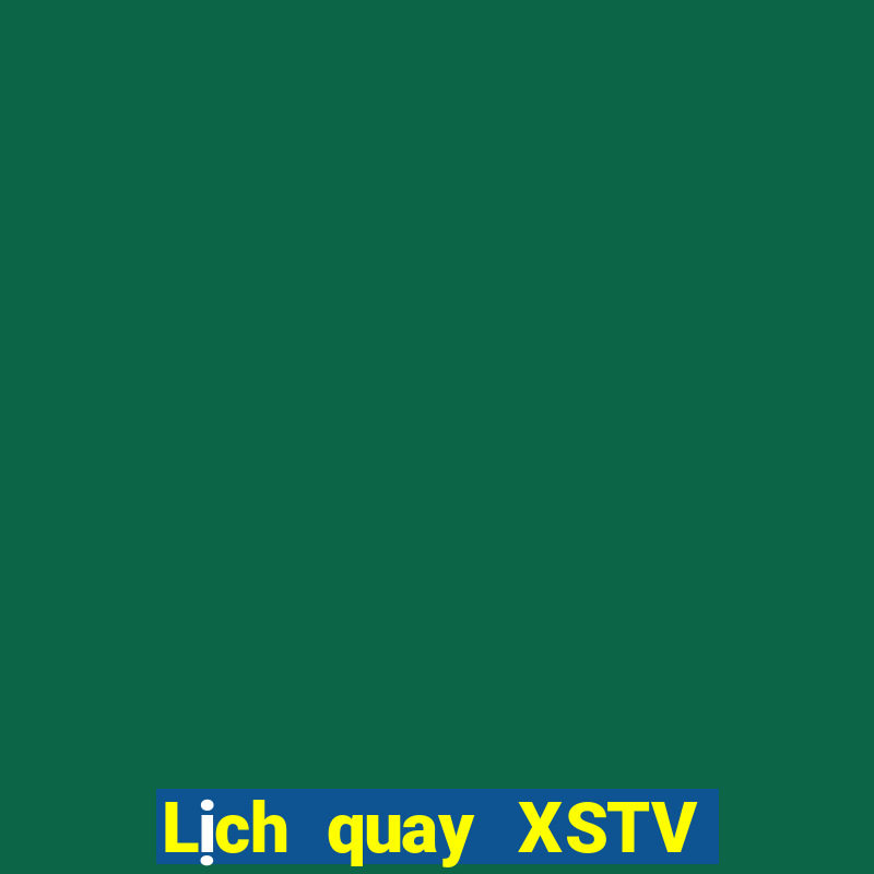 Lịch quay XSTV ngày 7