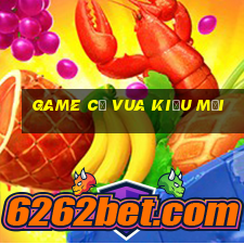 game cờ vua kiểu mới