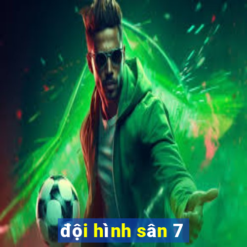 đội hình sân 7