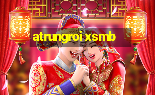 atrungroi xsmb