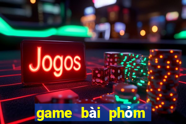 game bài phỏm đổi thưởng