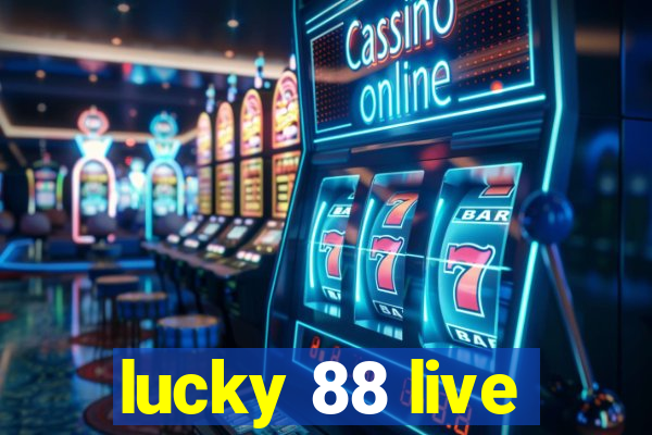 lucky 88 live