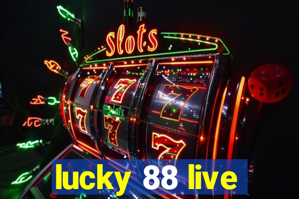 lucky 88 live