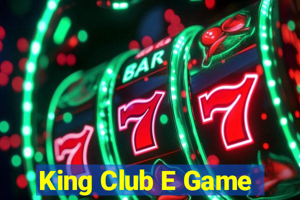 King Club E Game