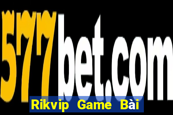 Rikvip Game Bài B52 Đổi Thưởng 2024