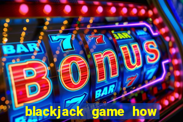 blackjack game how to play