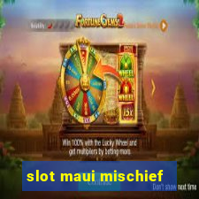 slot maui mischief