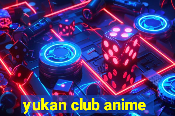 yukan club anime