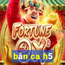 bắn ca h5