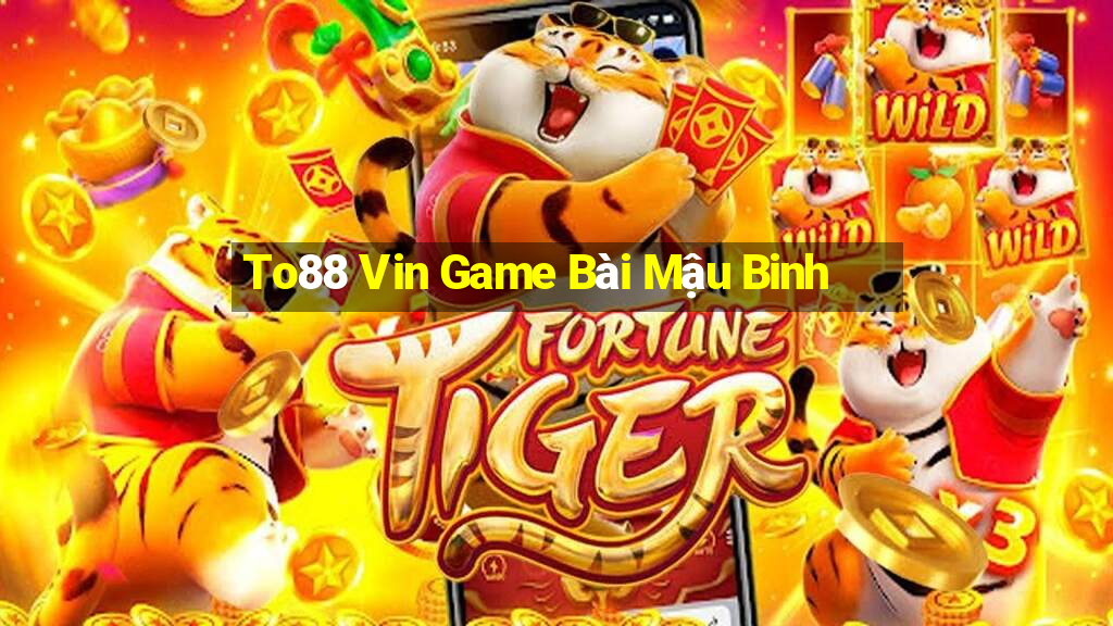 To88 Vin Game Bài Mậu Binh