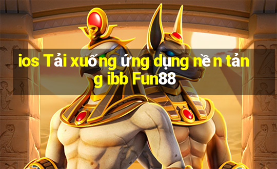 ios Tải xuống ứng dụng nền tảng ibb Fun88