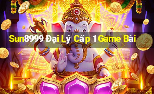 Sun8999 Đại Lý Cấp 1 Game Bài