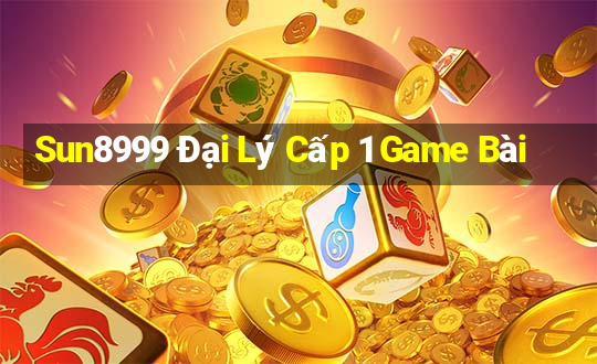 Sun8999 Đại Lý Cấp 1 Game Bài