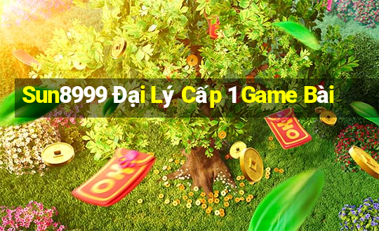 Sun8999 Đại Lý Cấp 1 Game Bài