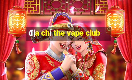 địa chỉ the vape club