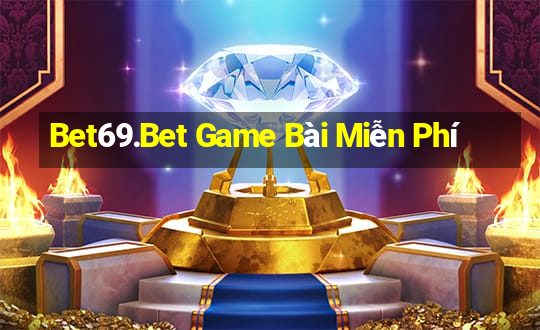 Bet69.Bet Game Bài Miễn Phí