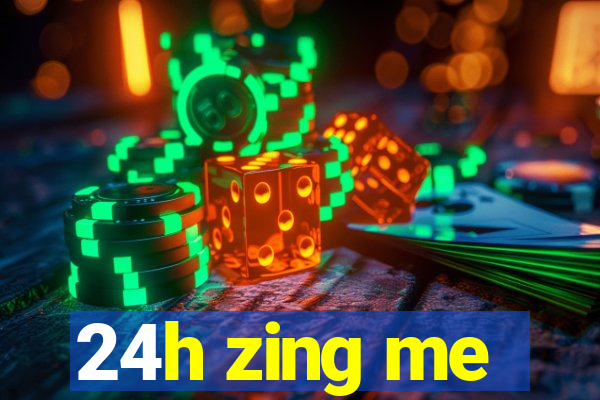 24h zing me