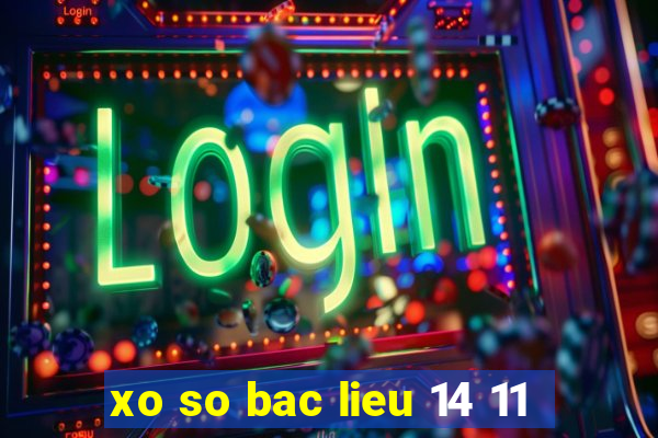 xo so bac lieu 14 11