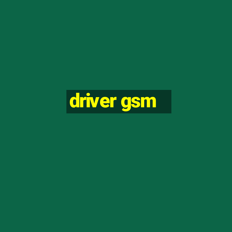 driver gsm