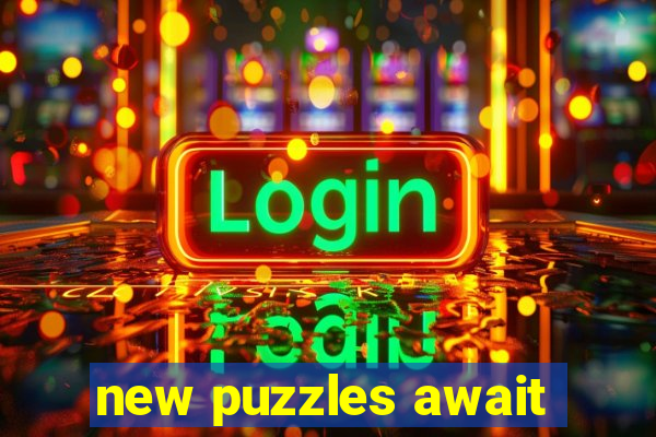 new puzzles await