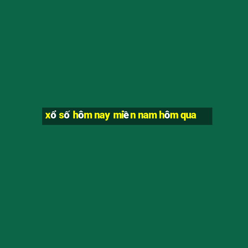 xổ số hôm nay miền nam hôm qua