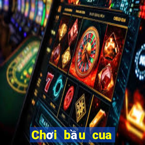 Chơi bầu cua tôm cá