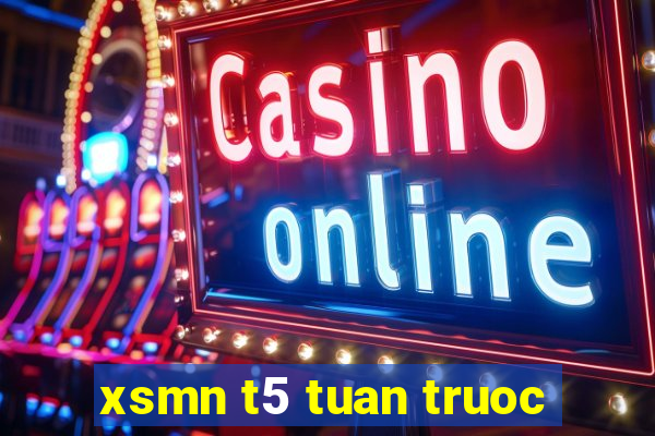 xsmn t5 tuan truoc