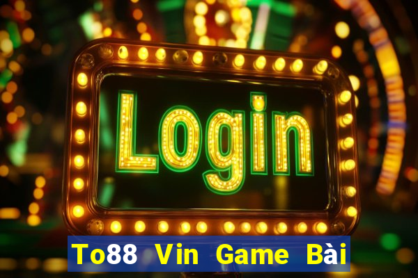 To88 Vin Game Bài Fa88 Apk