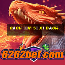 Cách đếm số xì dách