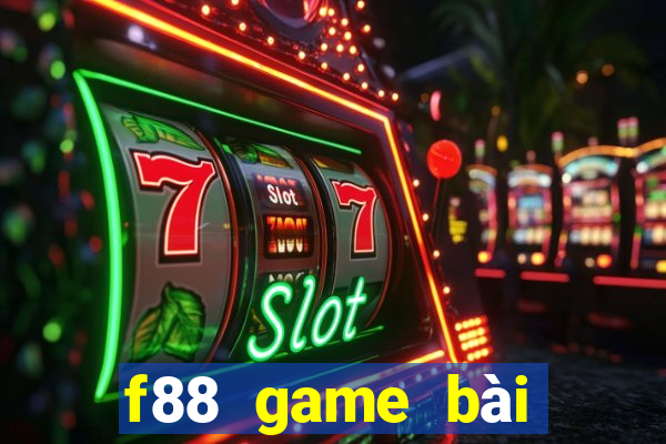 f88 game bài đổi thưởng